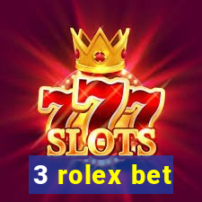 3 rolex bet